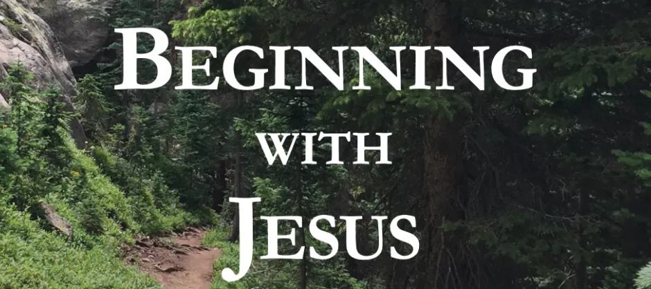 Beginning with Jesus
