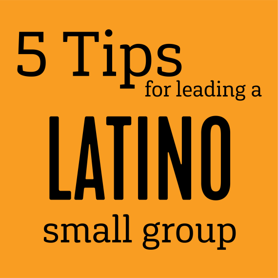 5 Tips for Leading a Latino Small Group