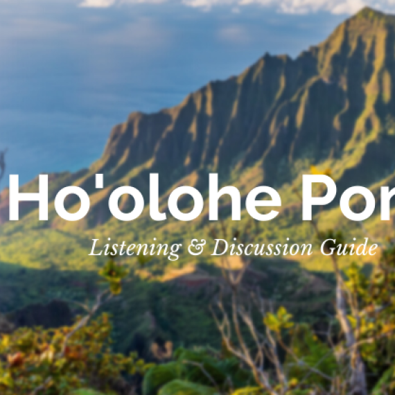Ho‘olohe Pono Listening and Discussion Guide banner